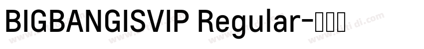 BIGBANGISVIP Regular字体转换